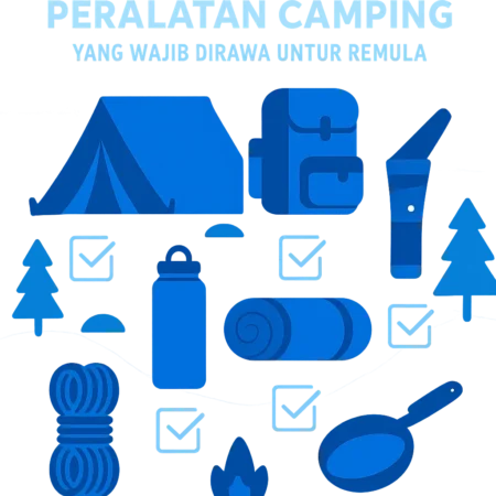 Checklist Peralatan Camping yang Wajib Dibawa untuk Pemula