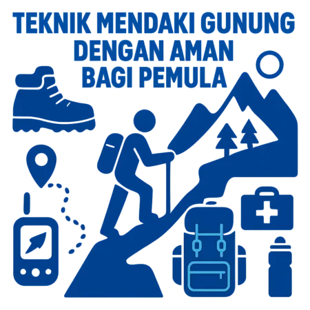 Teknik Mendaki Gunung dengan Aman bagi Pemula