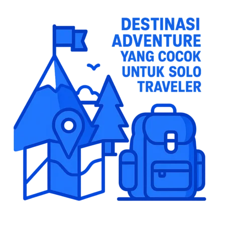 Destinasi Adventure yang Cocok untuk Solo Traveler